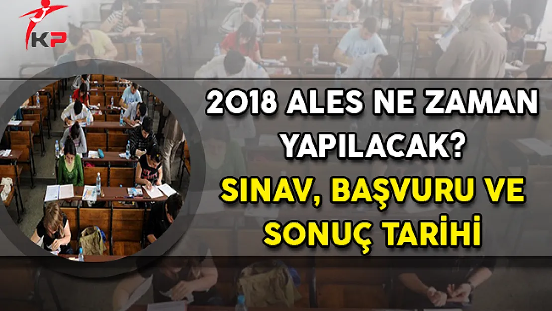2018 ALES İlkbahar Dönemi Ne Zaman Yapılacak? (Sınav, Başvuru ve Sonuç Tarihi)