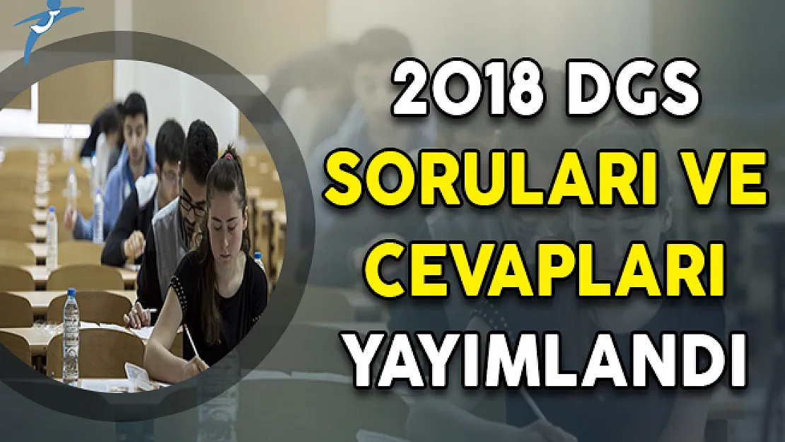 2018 DGS Soruları ve Cevapları ÖSYM Tarafından Yayımlandı