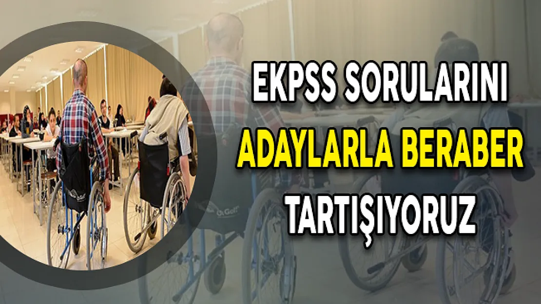 2018 EKPSS Soruları Cevapları ve Yorumları (Kolay Mıydı, Zor Muydu?)
