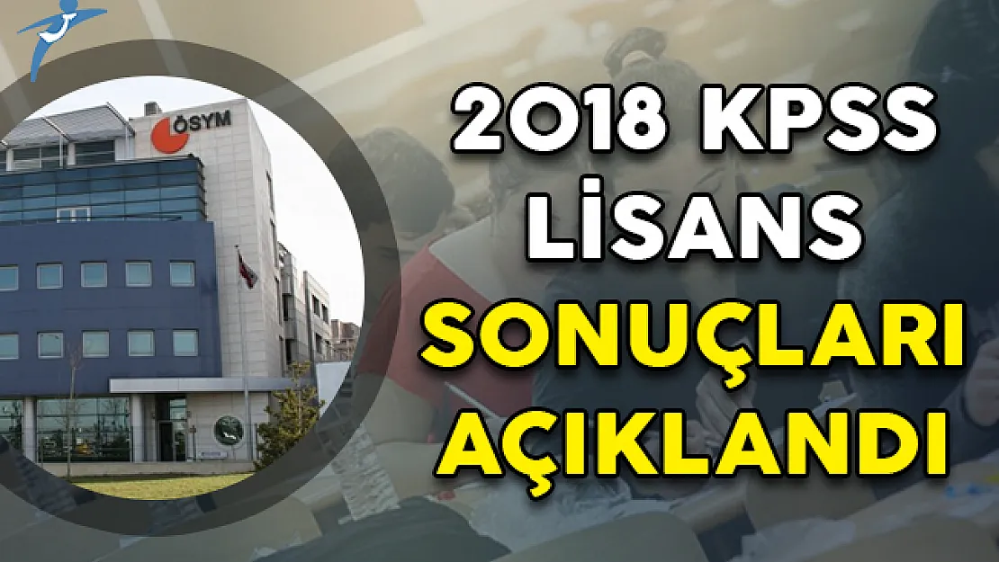 2018 KPSS Lisans Sonuçları ÖSYM Tarafından Açıklandı!