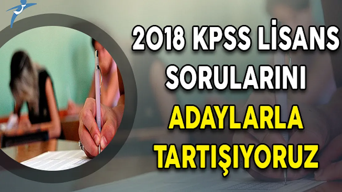 2018 KPSS Lisans Sorularını Adaylarla Tartışıyoruz