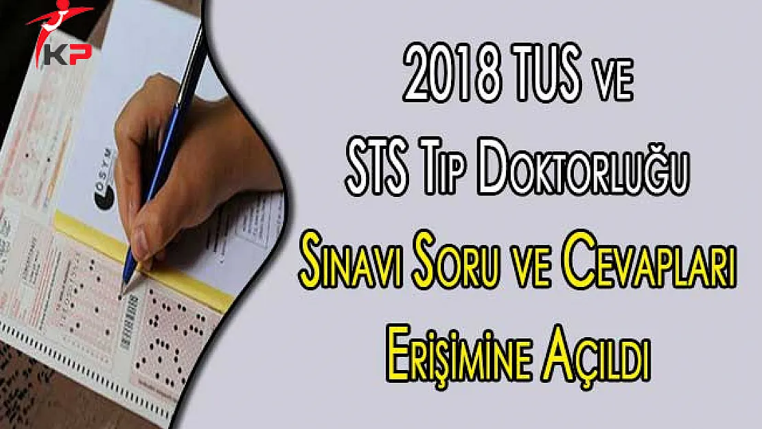 2018 TUS ve STS Tıp Doktorluğu Sınavı Soru ve Cevapları Adayların Erişimine Açıldı
