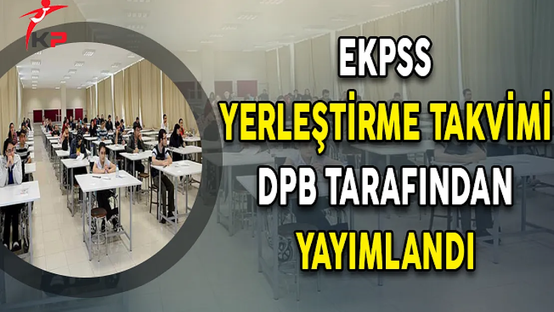 2018 Yılı EKPSS Yerleştirme Takvimi DPB Tarafından Açıklandı
