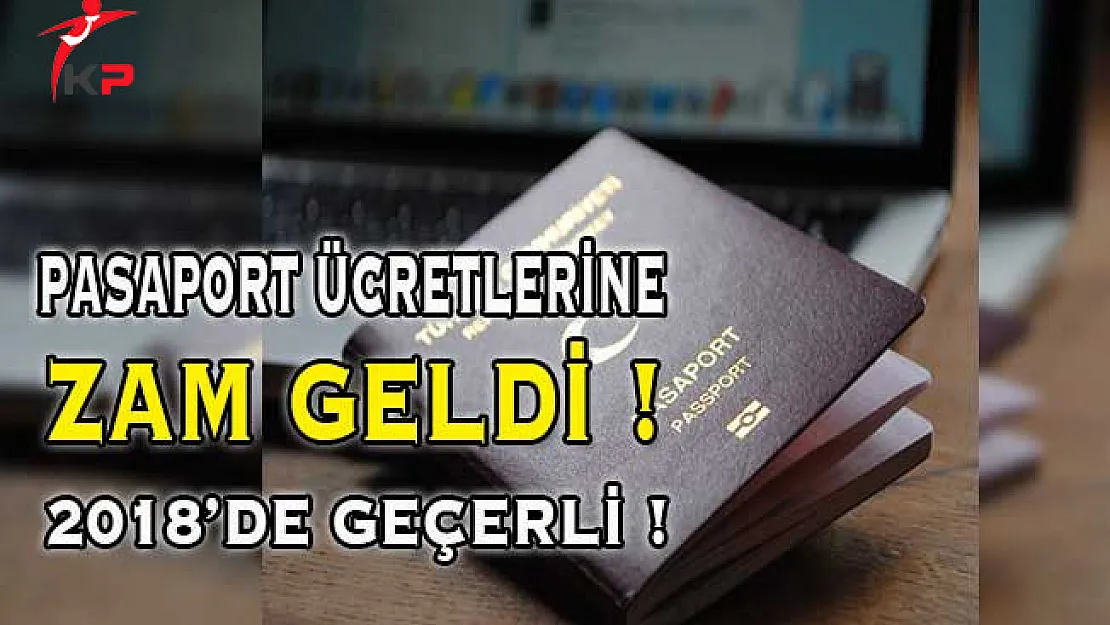 2018 Yılında Geçerli Olacak Pasaport Ücretler Belli Oldu