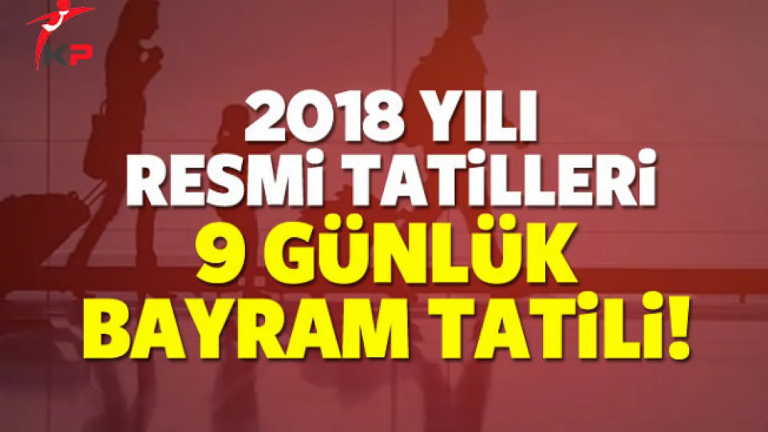 2018 Yılında Kaç Gün Tatil Yapılacağı Belli Oldu