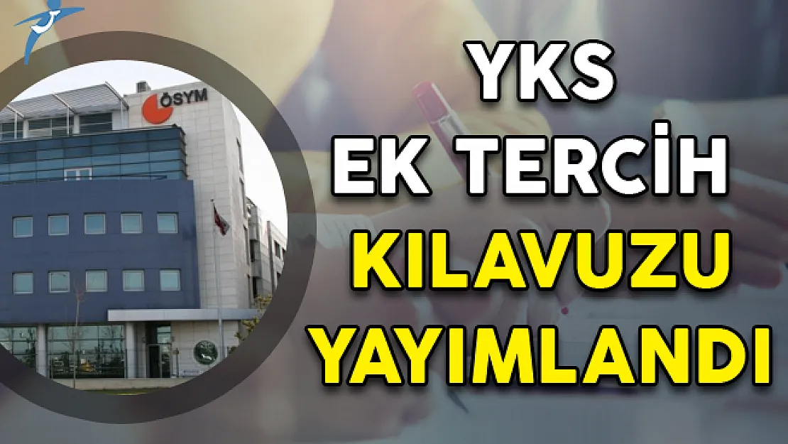2018 YKS Ek Yerleştirme Kılavuzu ÖSYM Tarafından Yayımlandı!