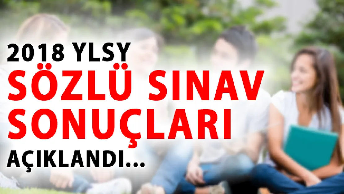 2018 YLSY Öğrencilerinin Sözlü Sınav Sonuçları MEB Tarafından Açıklandı!