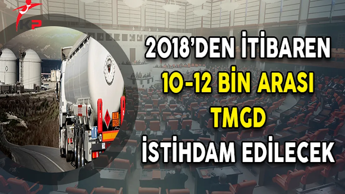 2018'den İtibaren 10-12 Bin Arası TMGD İstihdam Edilecek