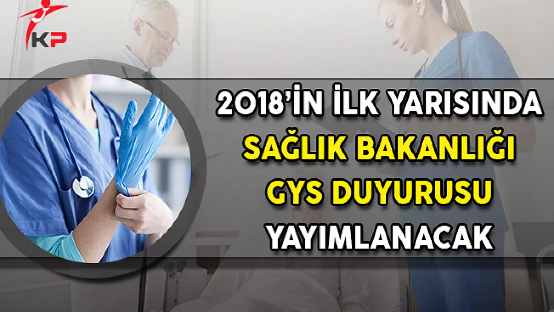 2018'in İlk Yarısında Sağlık Bakanlığı GYS Duyurusu Yapılacak
