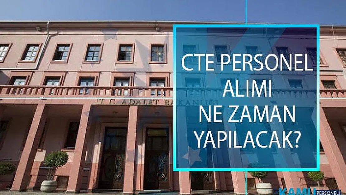 2019 Adalet Bakanlığı CTE Zabıt Katibi, İnfaz Koruma Memuru, İcra Katibi, Mübaşir Alımı Başvuruları Hangi Tarihte Alınacak?