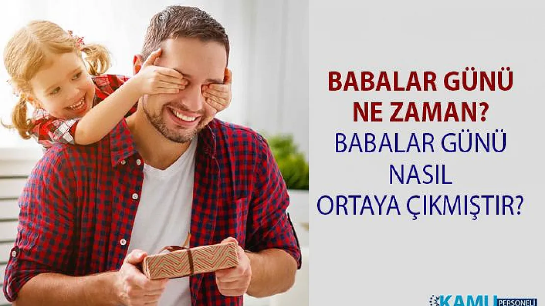 2019 Babalar günü ne zaman Babalar günü nasıl ortaya çıktı