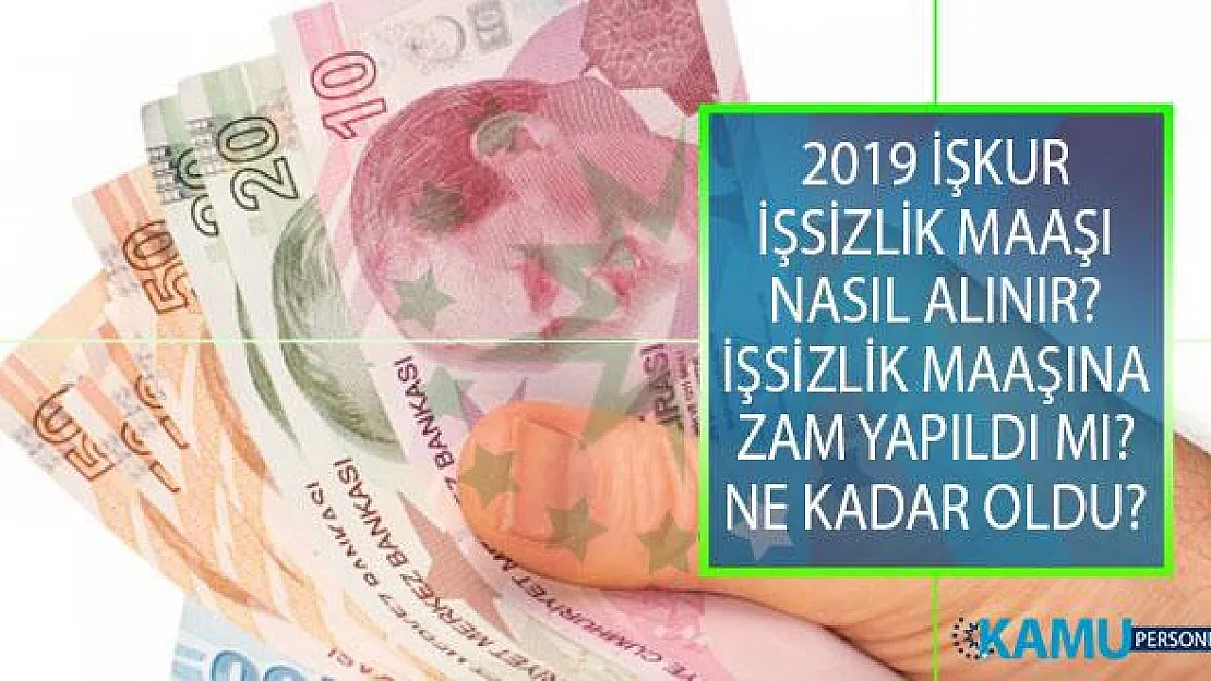2019 İŞKUR İşsizlik Maaşı Nasıl Alınır? İşsizlik Maaşına Zam Yapıldı Mı? Ne Kadar Oldu?