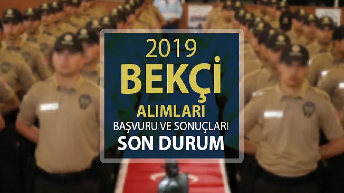 2019 İstanbul Bekçi Alımları - EGM Bekçi Alımı Başvuru ve Sonuçlarında Son Durum Nedir?