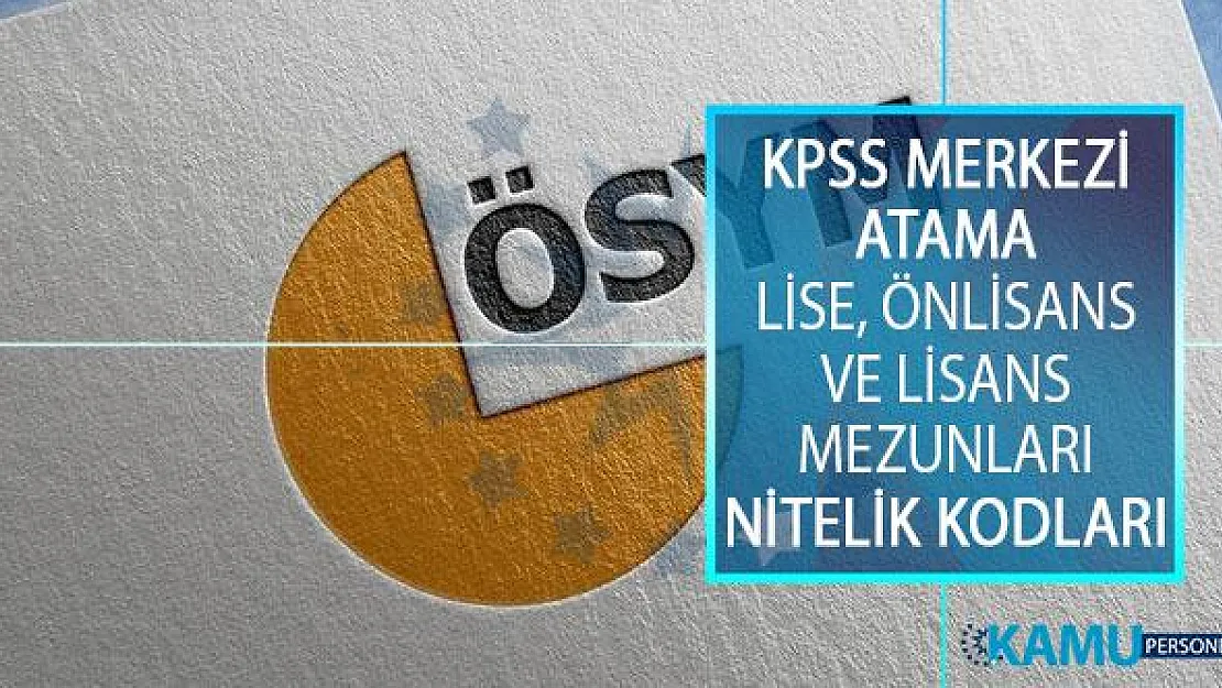 2019 KPSS Merkezi Atama Lise, Önlisans ve Lisans Mezunları İçin Nitelik Kodları! KPSS Nitelik Kodları Nedir?