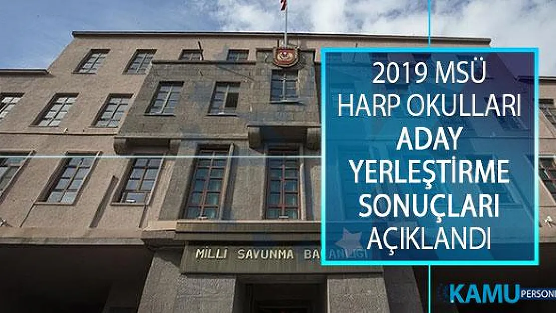 2019 Milli Savunma Üniversitesi (MSÜ) Harp Okulları Aday Yerleştirme İşlemleri Sonuçları Açıklandı!