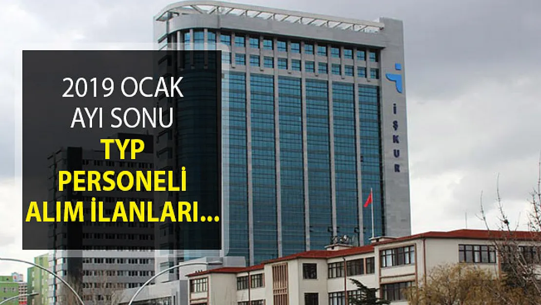 2019 Ocak Ayı TYP Personeli Alım İlanları İŞKUR'da Yayımlandı! (Bakanlıklar, İl Müdürlükleri, Başkanlıklar)