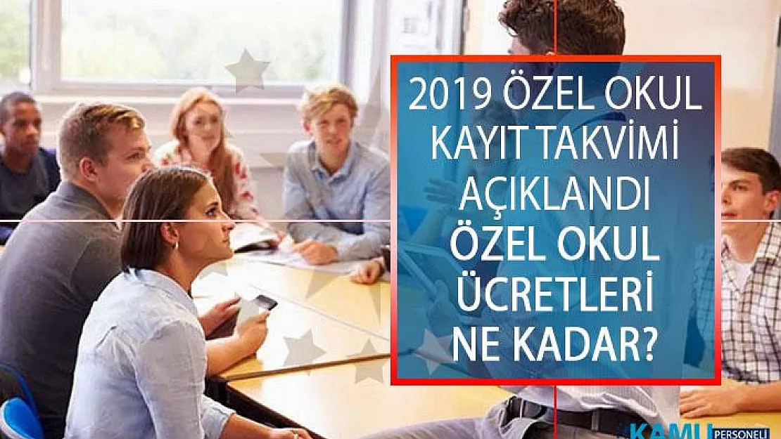 2019 Özel Okul Kayıt Takvimi Açıklandı! 2019 Özel Okul Ücretleri Ne Kadar?