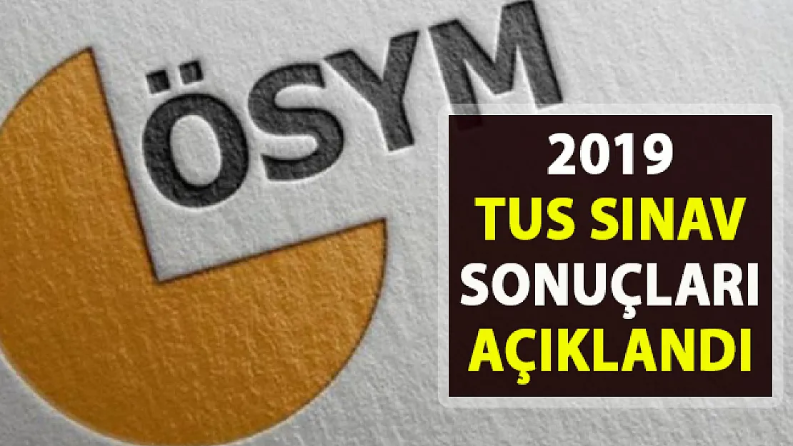 2019 TUS sınav sonuçları açıklandı!