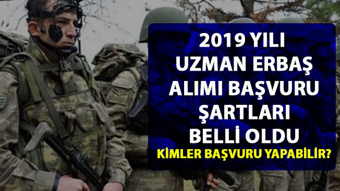 2019 Uzman erbaş alımı başvuru şartları belli oldu!