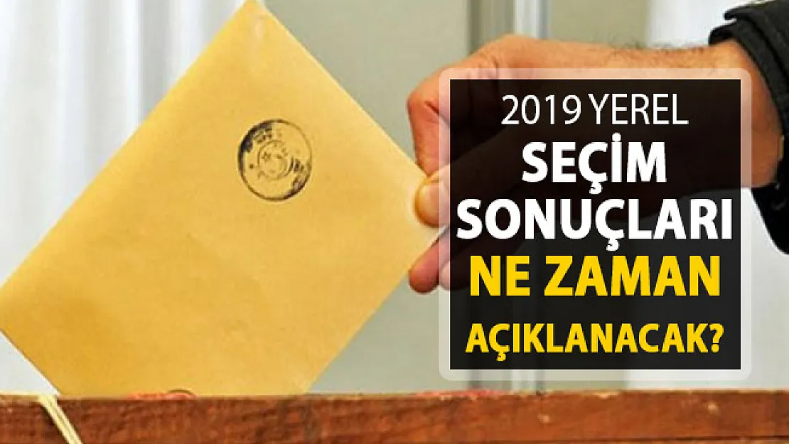 2019 Yerel Seçim Sonuçları Kaçta Açıklanacak? YSK Yayın Yasağı Ne Zaman Kalkıyor?