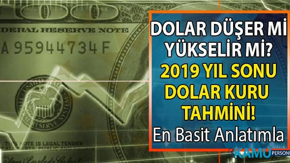 2019 yıl sonu dolar kuru tahminleri