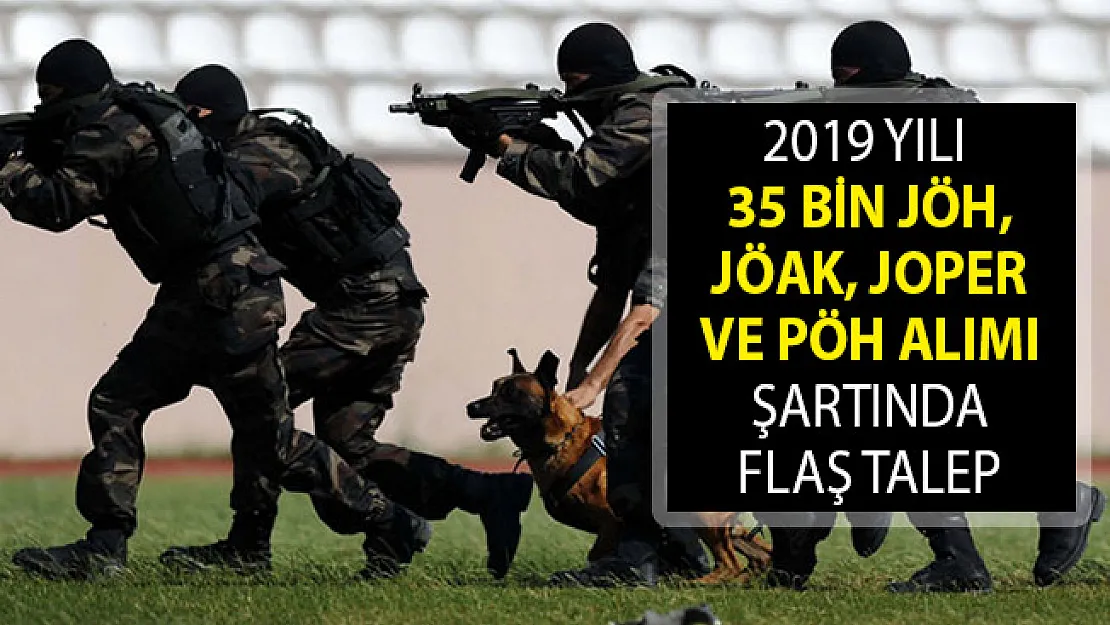 2019 Yılı 35 Bin JÖH, JÖAK, JOPER ve PÖH Alımı Şartında Flaş Talep!