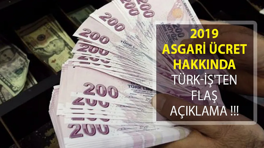 2019 Yılı Asgari Ücret Hakkında Türk-İş'ten Flaş Talep Geldi!