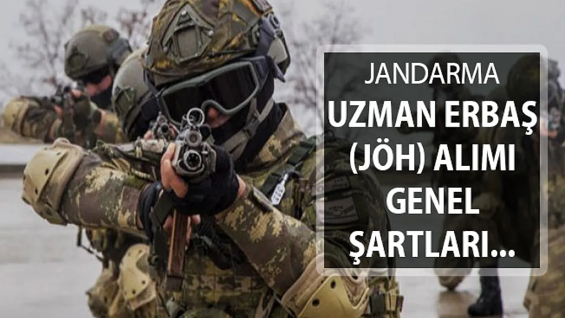 2019 Yılı Jandarma Uzman Erbaş (JÖH) Alımı Genel Şartları