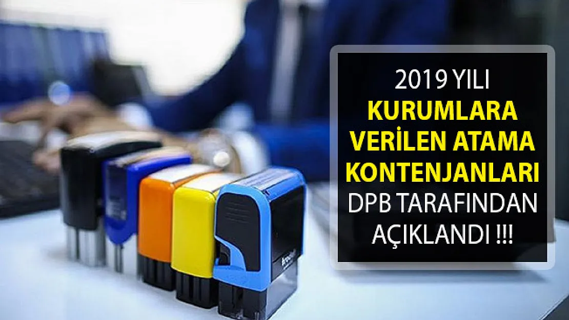 2019 Yılı Kurumlara Verilen Atama Kontenjanları DPB Tarafından Açıklandı!