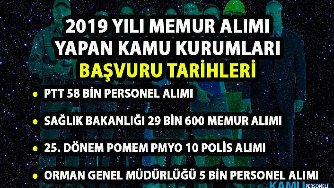 2019 yılında memur personel alımı yapacak kamu kurumları! PTT, EGM, OGM ve Sağlık Bakanlığı başvuru tarihi ne zaman?