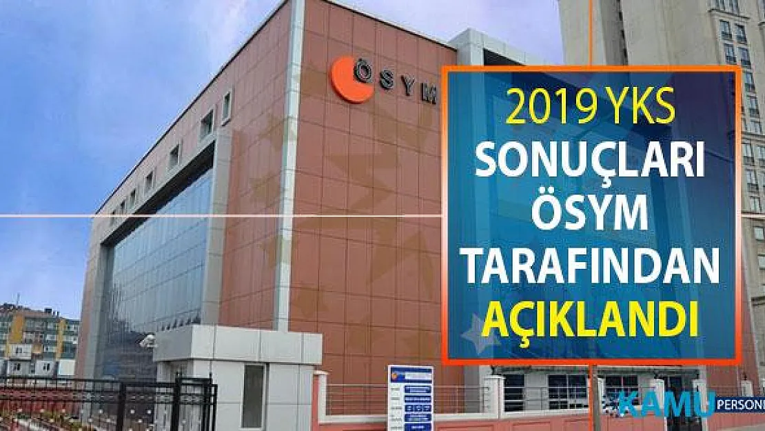 2019 YKS Sonuçları ÖSYM Tarafından Açıklandı