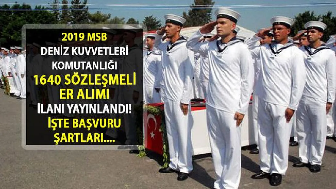 2019'da Deniz Kuvvetleri Komutanlığı 1640 Sözleşmeli Er Alımı Yapacak! İşte KPPS Şartız Sözleşmeli Er Alım Şartları ve Detaylar...
