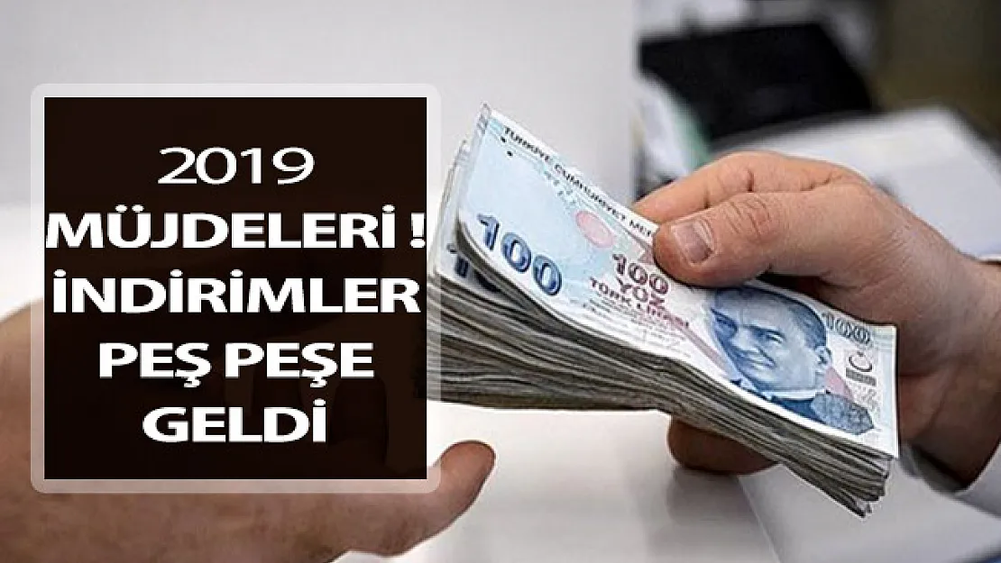2019'daki Ekonomi Müjdeleri ! İndirimler Peş Peşe Geliyor