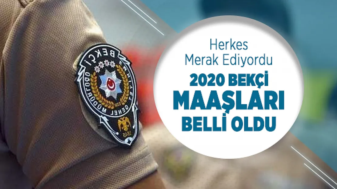 2020 Bekçi maaşları belli oldu! İşte 2020 bekçi maaşı