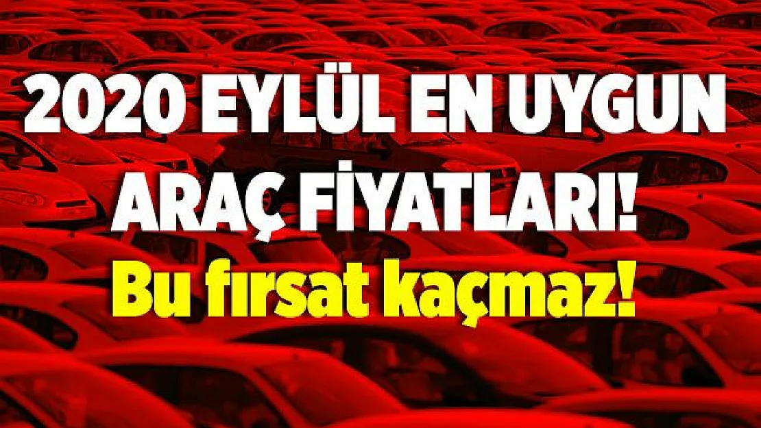 2020 Eylül en ucuz araç fiyatları! Opel, Volkswagen, Dacia, Fiat, Renault araç kampanyaları 2020