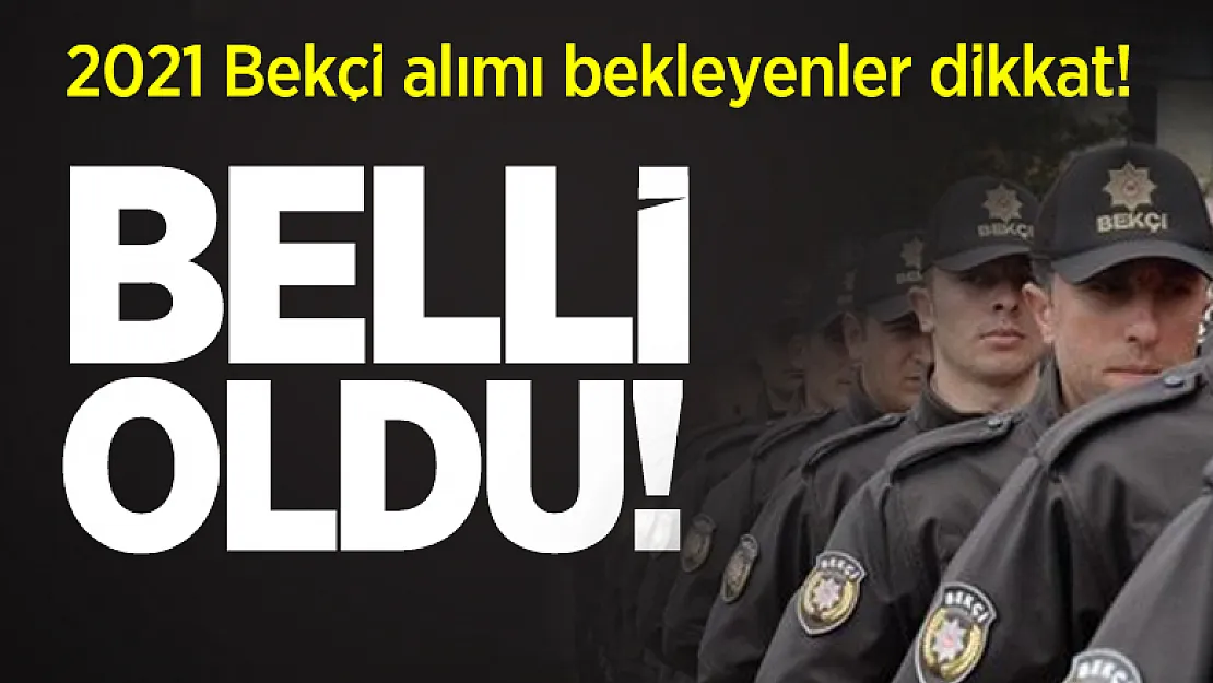 2021 Bekçi alımı bekleyenler dikkat! Belli oldu