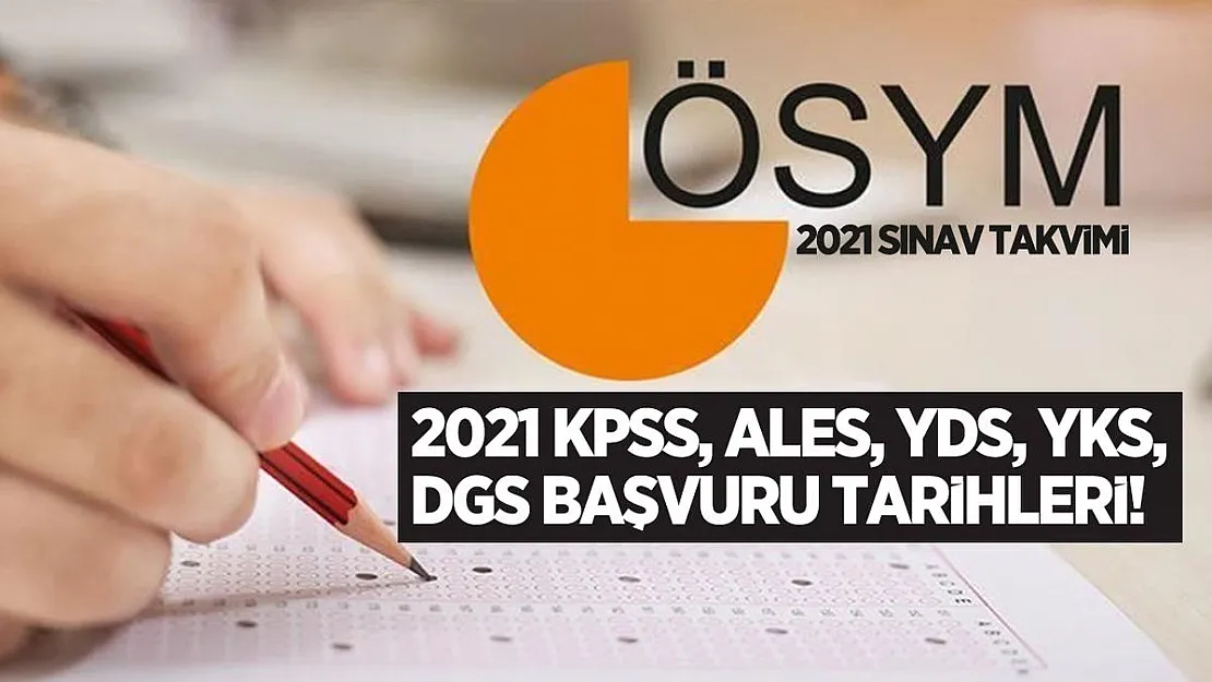 2021 KPSS, ALES, YDS, YKS, DGS Başvuru tarihleri! ÖSYM sınav takvimi kesinleşti mi?