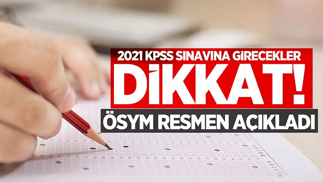 2021 KPSS sınavına girecekler dikkat! ÖSYM resmen açıkladı