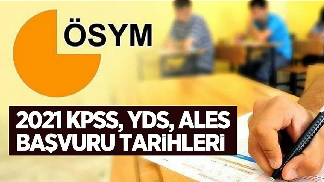2021 KPSS, YDS, ALES başvuru tarihleri! 2021 ÖSYM sınav takvimi belli oldu mu?