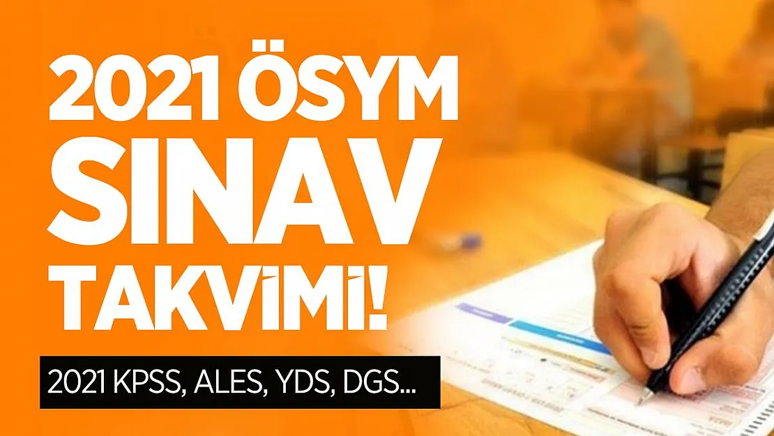 2021 ÖSYM sınav takvimi! 2021 KPSS, ALES, YDS, DGS...