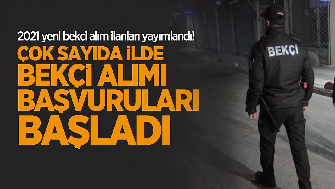 2021 yeni bekçi alım ilanları yayımlandı! Çok sayıda ilde bekçi alımı başvuruları başladı