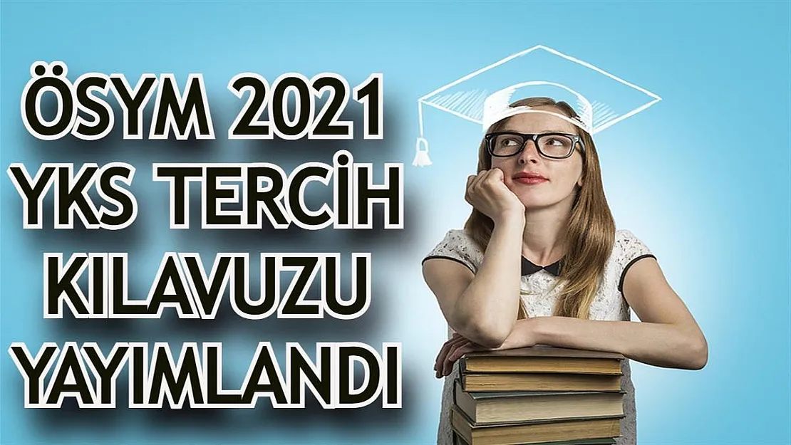 2021 YKS 2-4 yıllık kontenjanları sıralamaları ve puanları açıklandı! Tercihler 5 Ağustos'ta başlıyor!