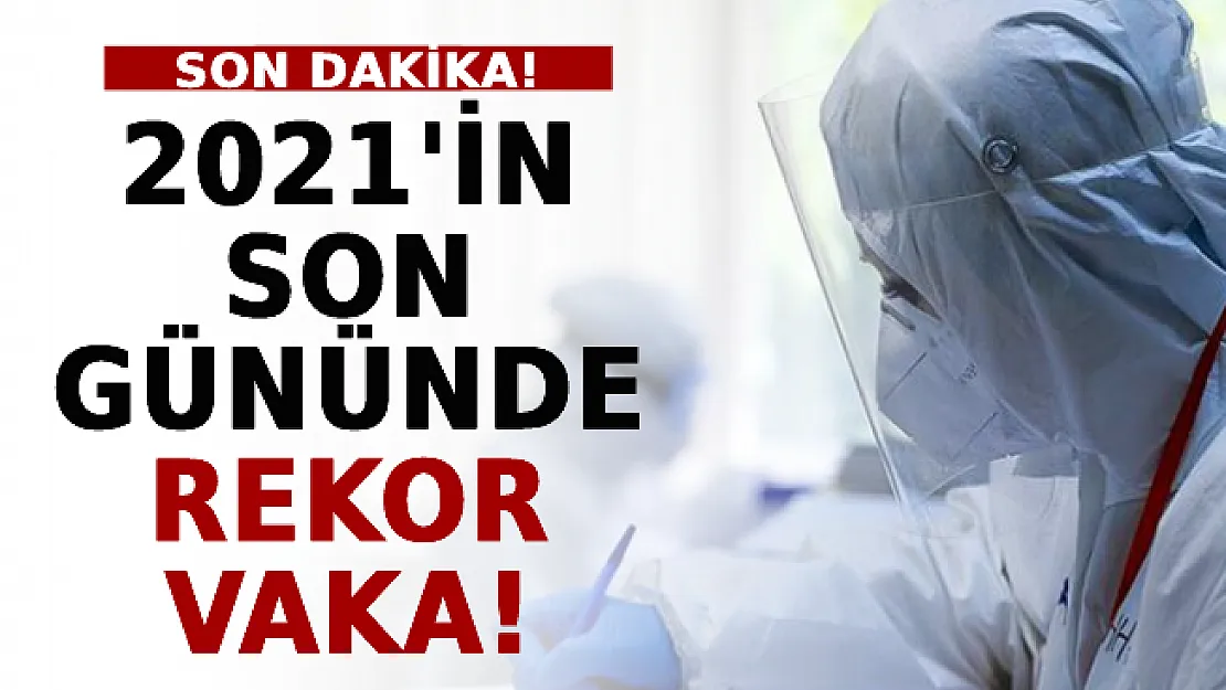 2021'in Son Gününde Rekor Vaka!