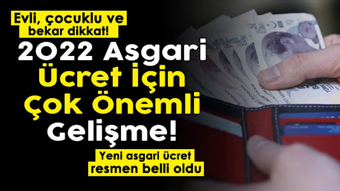 2022 asgari ücret flaş gelişme! Evli, çocuklu ve bekar için yeni asgari ücret tablosu açıklandı