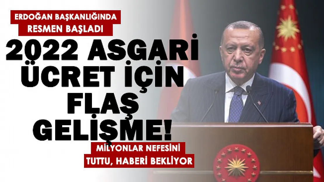 2022 asgari ücret için flaş gelişme! Cumhurbaşkanı Erdoğan başkanlığında toplandı