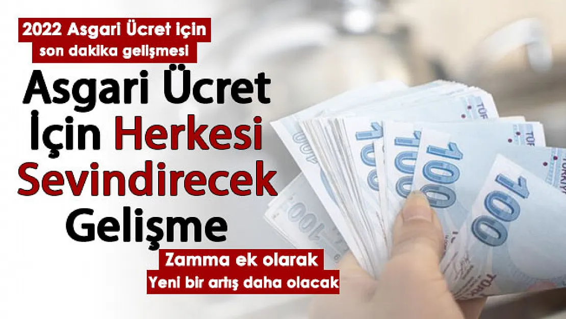 2022 asgari ücret için son dakika gelişmesi! Belirlenen asgari ücrete ekstra artış!
