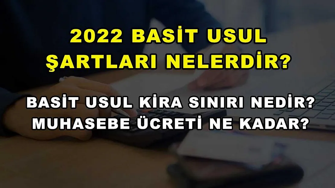 2022 Basit Usul Şartları Nelerdir? Basit Usul Kira Sınırı Nedir? Muhasebe Ücreti Ne Kadar?