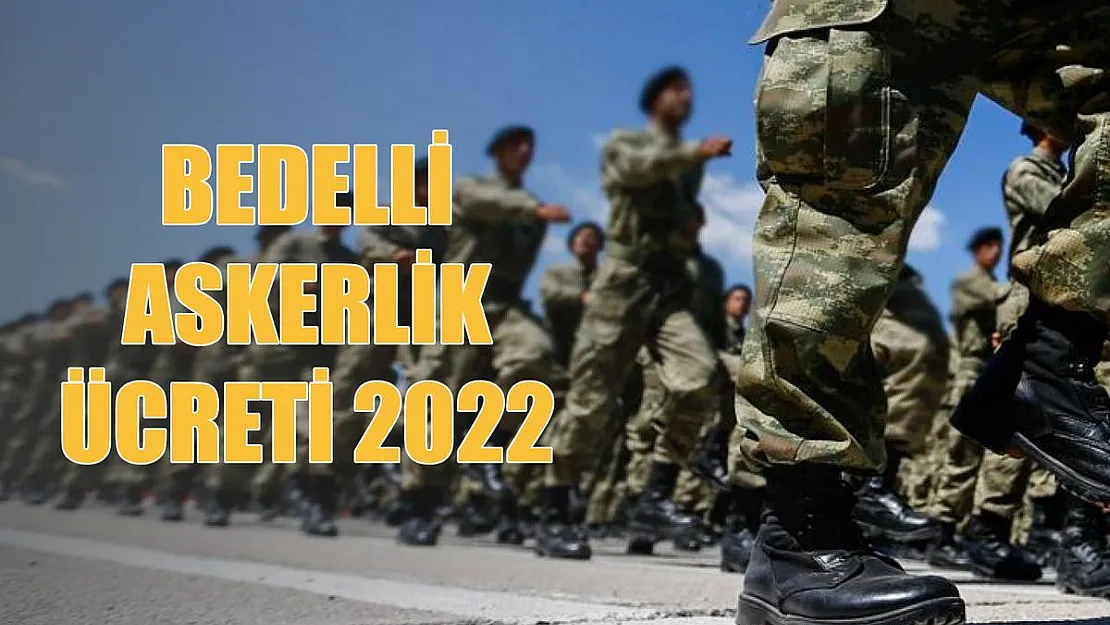 2022 Bedelli Askerlik Ücreti Ne Kadar? Bedelli Askerlik Yapmak için Ne Kadar Yatırılacak?