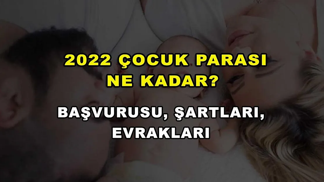 2022 Çocuk Parası Ne Kadar? Başvurusu, Şartları, Evrakları