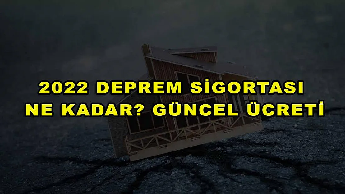 2022 Deprem Sigortası Ne Kadar? Güncel Ücreti